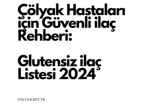 Çölyak Hastaları İçin Güvenli İlaç Rehberi: Glutensiz İlaç Listesi 2024