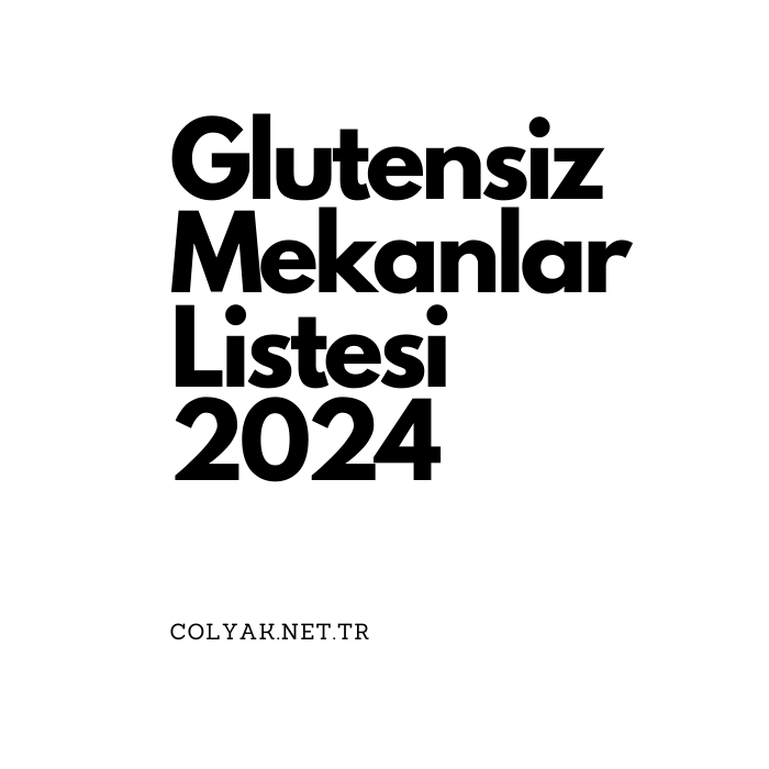 Glutensiz Mekanlar Listesi 2024 | Glutensiz Kapsamlı Harita 2024